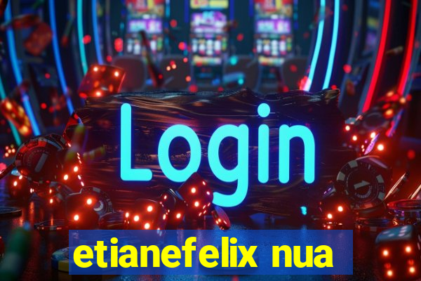 etianefelix nua